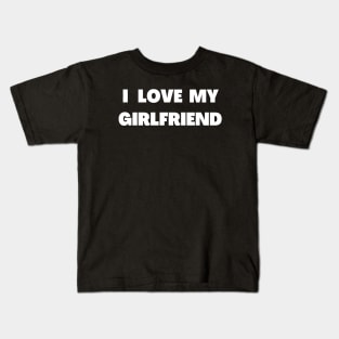 I LOVE MY GIRLFRIEND Kids T-Shirt